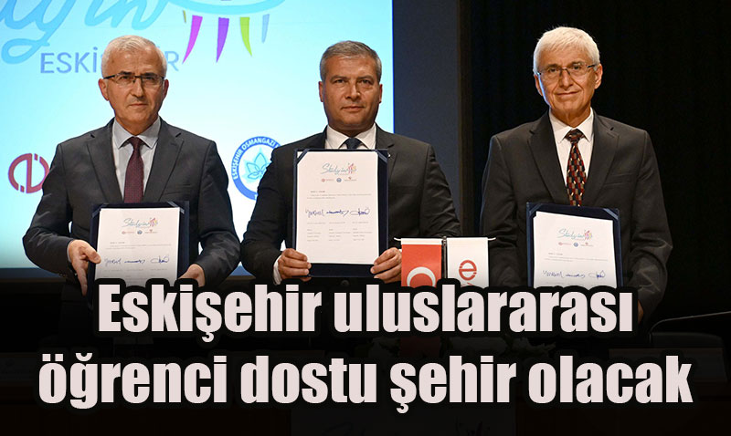 Eskişehir "Uluslararası Öğrenci Dostu Şehir" Olma Yolunda