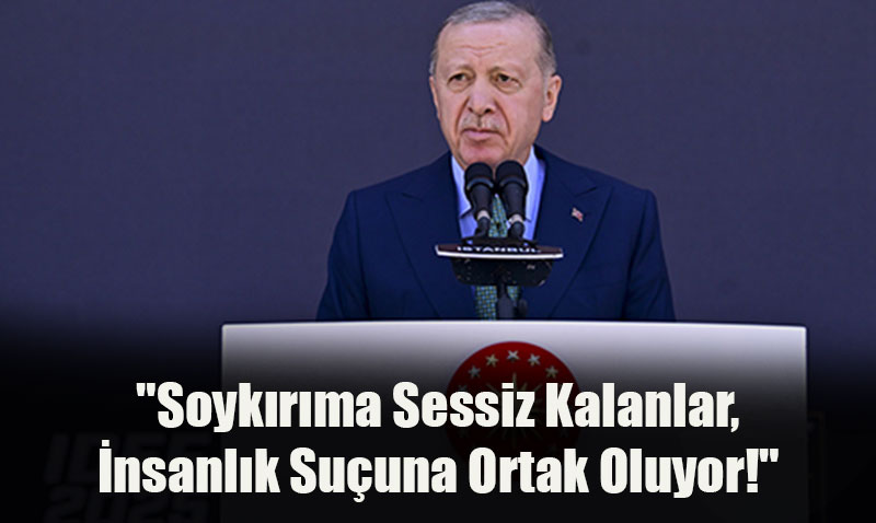 Cumhurbaşkanı Erdoğan’dan IDEF 2025 Açılışında Gazze Mesajı