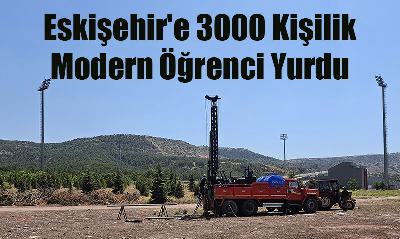 Eskişehir’e 3000 Kişilik Modern Öğrenci Yurdu Geliyor: İlk Adım Atıldı!