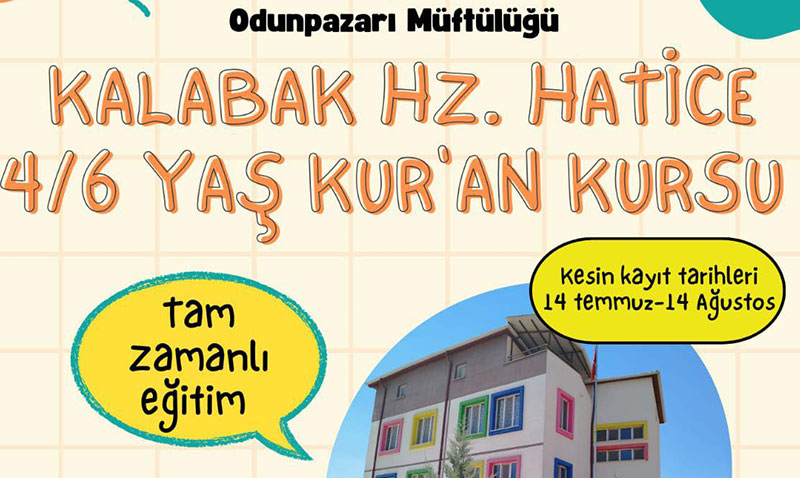 Kalabak Hz. Hatice 4/6 Yaş Kur’an Kursu Tam Zamanlı Eğitime Başlıyor!