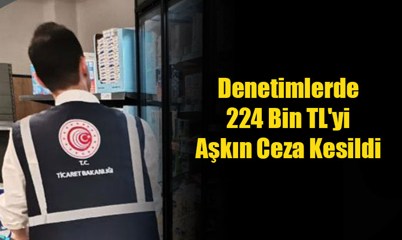 Eskiehir’de Fiyat Denetimleri: 224 Bin TL’yi Akn Ceza Kesildi