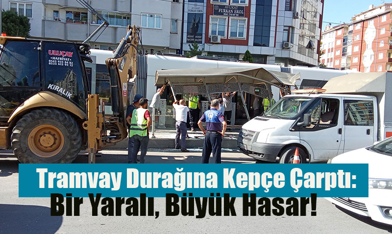 Eskişehir’de Tramvay Durağına Kepçe Çarptı: