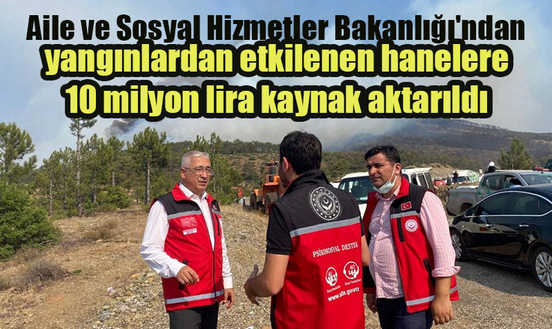 Yangından Etkilenen Hanelere Bakanlıktan 10 Milyon Lira Destek