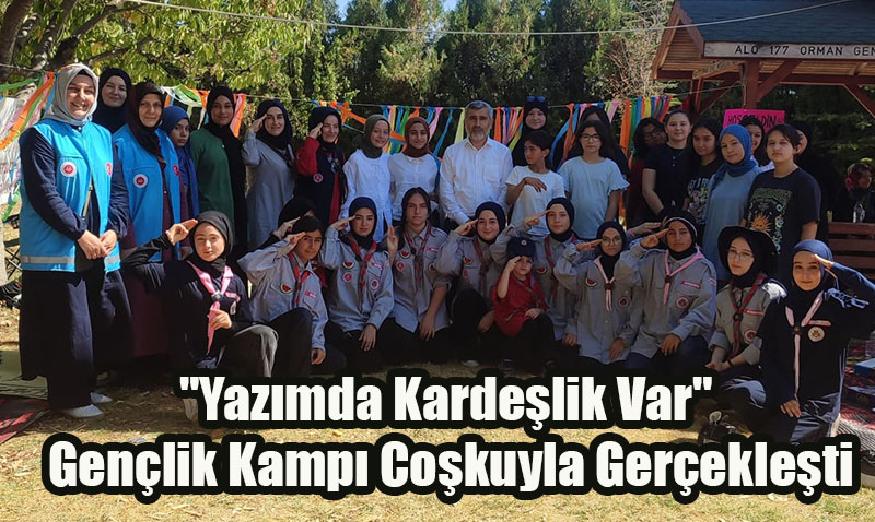 "Yazımda Kardeşlik Var" Gençlik Kampı Eskişehir’de Coşkuyla Tamamlandı