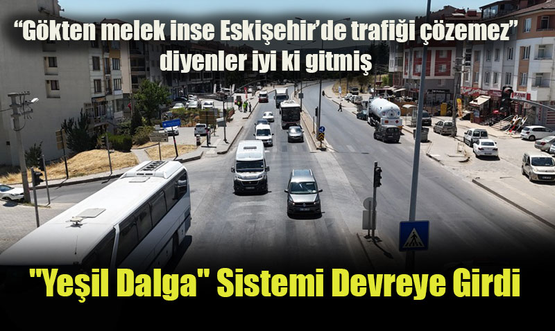 Eskişehir’de "Yeşil Dalga" Sistemi Devreye Girdi