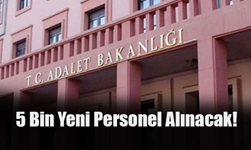 Adalet Bakanlığı’ndan Dev İstihdam Hamlesi: 5 Bin Yeni Personel Alınacak!