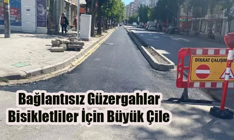 Eskişehir’de "Kesik Bisiklet Yolları" İsyanı: Vatandaşlar Proje Tutarsızlığını Sorguluyor!