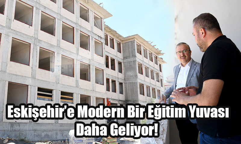Emek Anadolu Lisesi Yükseliyor: Eskişehir’e Modern Bir Eğitim Yuvası Geliyor!