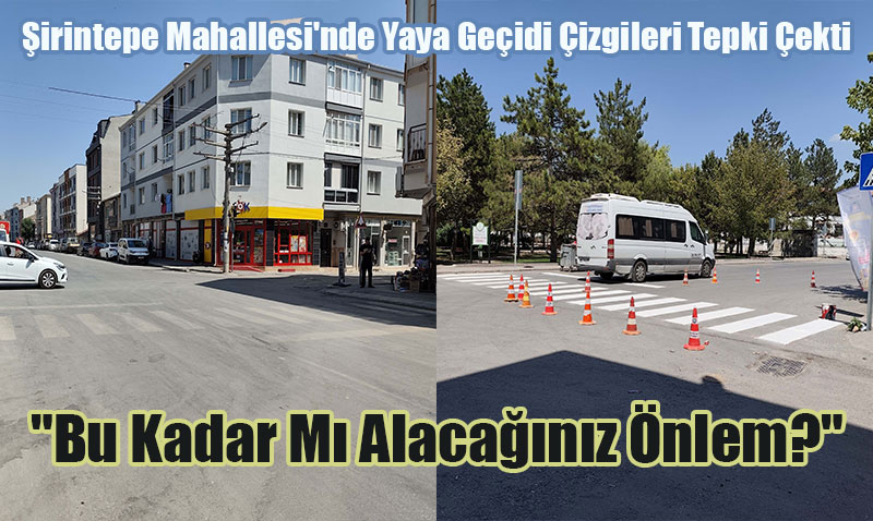 Şirintepe Mahallesi’nde Yaya Geçidi Çizgileri Tepki Çekti