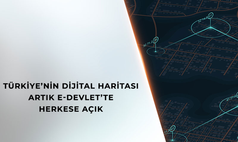 Türkiye’nin Dijital Haritası Artık e-Devlet’te: Coğrafi Bilgilere Tek Tıkla Ulaşım