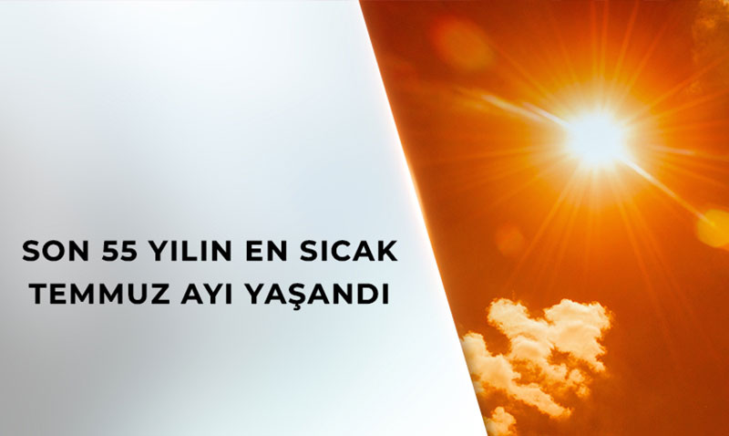 Son 55 Yılın En Sıcak Temmuz Ayı Yaşandı