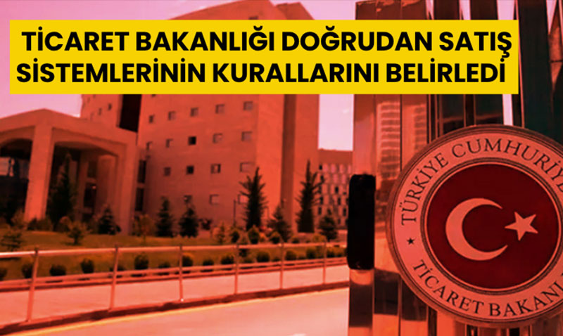 Ticaret Bakanlığı Doğrudan Satış Sistemlerinin Kurallarını Belirledi
