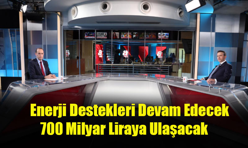 Enerji Destekleri Devam Edecek: 700 Milyar Liraya Ulaşacak