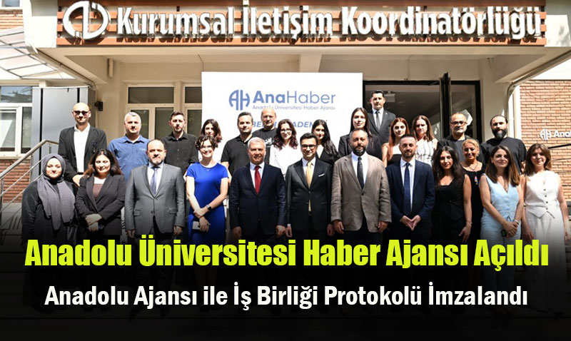 Anadolu Üniversitesi Haber Ajansı (AnaHaber) Açıldı