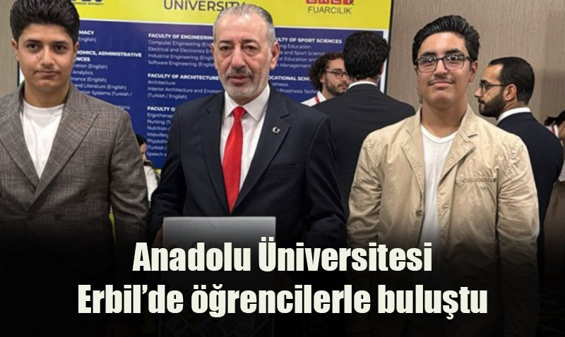 Anadolu Üniversitesi Erbil’de öğrencilerle buluştu