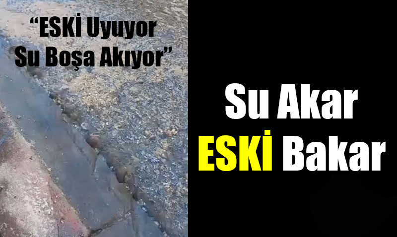 Eskişehir’de Altyapı Sorunu Büyüyor: “ESKİ Uyuyor, Su Boşa Akıyor”
