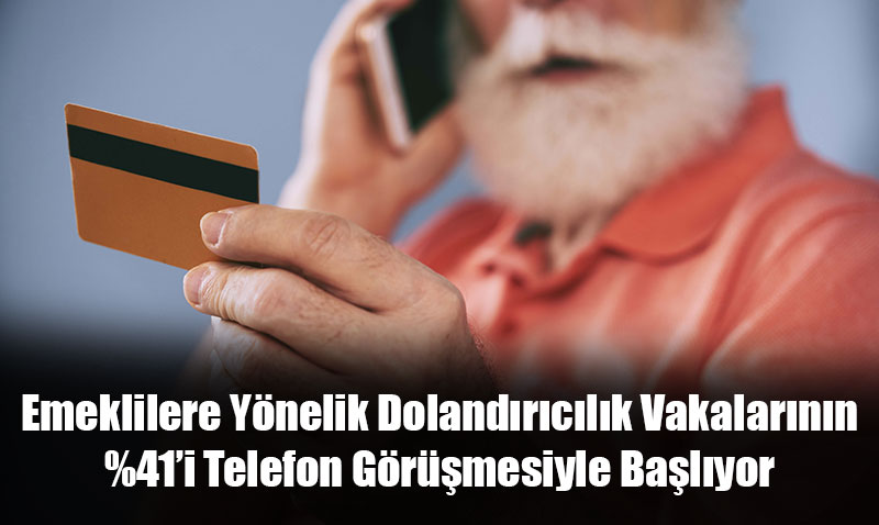 Emeklileri Hedef Alan Dolandırıcılık Artıyor