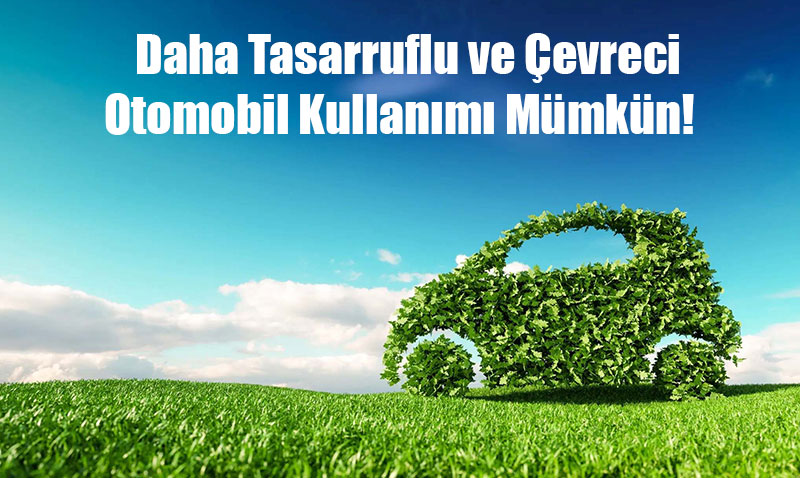 100 Kilometrede 1,5 Litre Yakıt Tasarrufu: Yıllık 15 Ağaç Dikimine Eşdeğer