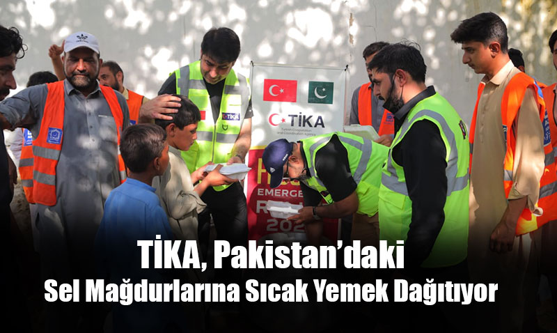 TİKA, Pakistan’daki Sel Mağdurlarına Sıcak Yemek Dağıtımına Başladı