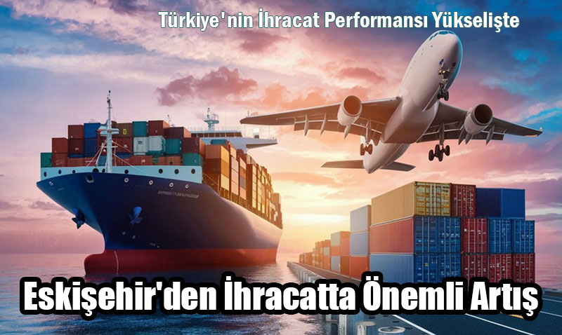 Trkiye’nin hracat Performans Ykselite: lk 7 Ayda 23 l 1 Milyar Dolar Geti