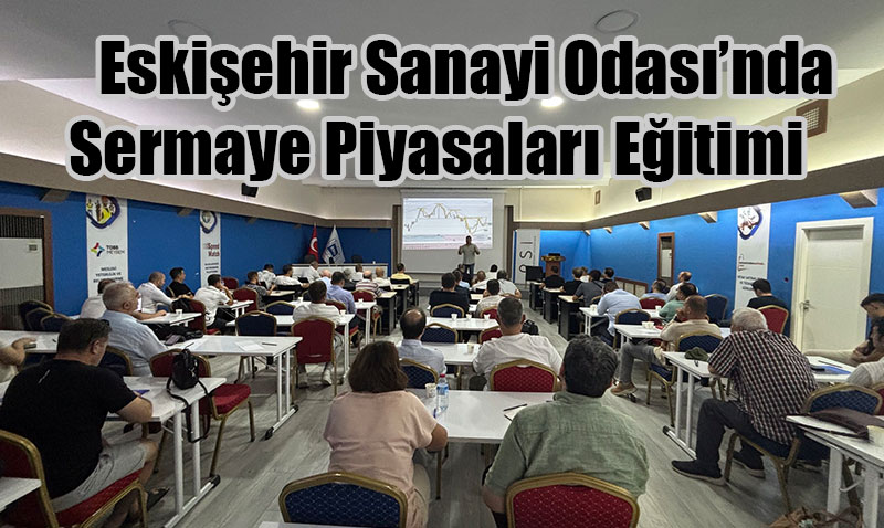 Eskiehir Sanayi Odasnda Sermaye Piyasalar Eitimi Tamamland