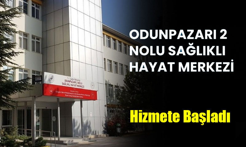 Odunpazar 2 Nolu Salkl Hayat Merkezi Hizmete Balad