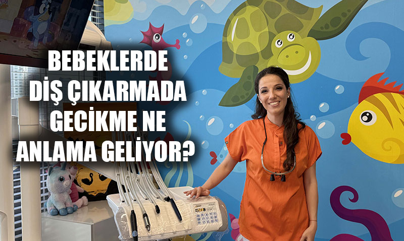 Bebeiniz Bir Yan Doldurdu ve Dileri Hl kmadysa Dikkat