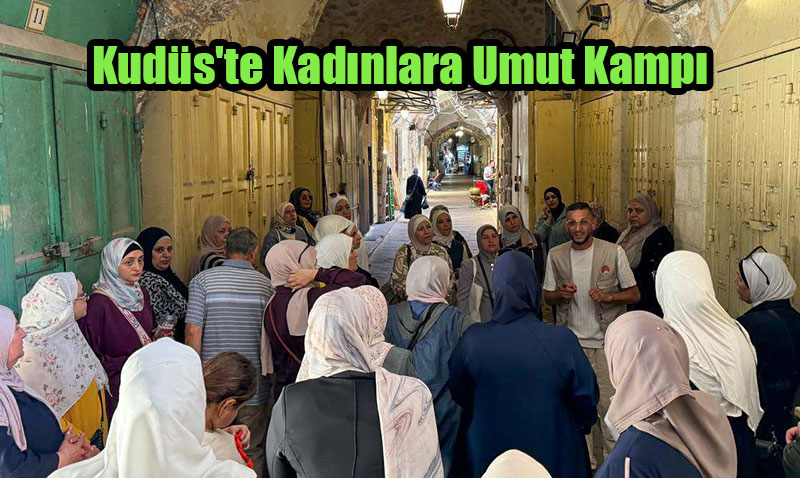 Kudüs’te Kadınlara Umut Kampı
