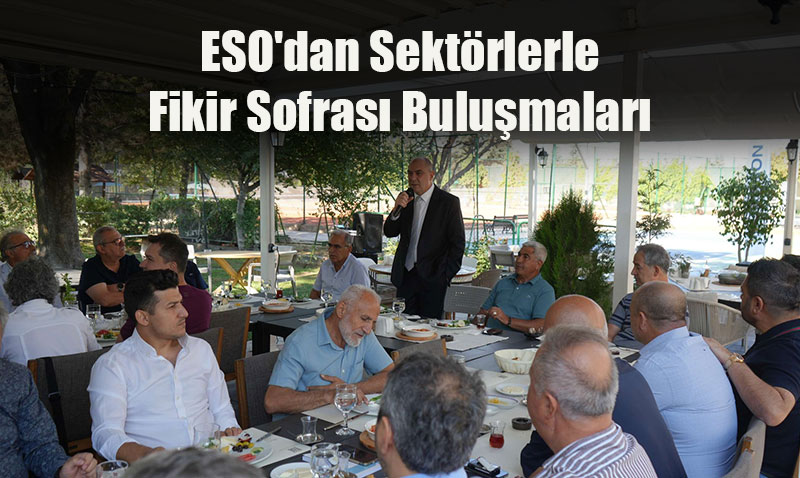 ESO’dan Sektörlerle Fikir Sofrası Buluşmaları