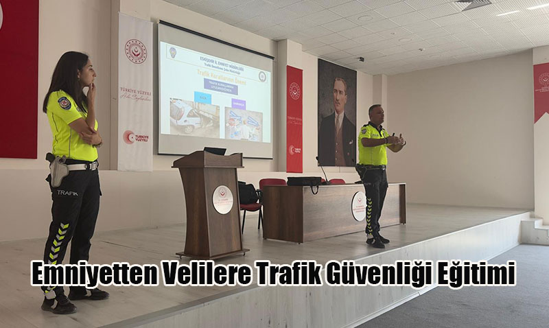 Emniyetten Velilere Trafik Güvenliği Eğitimi