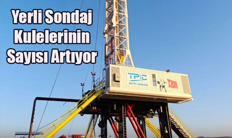 Türkiye’nin Enerji Envanterine Yeni Yerli Sondaj Kuleleri Eklendi