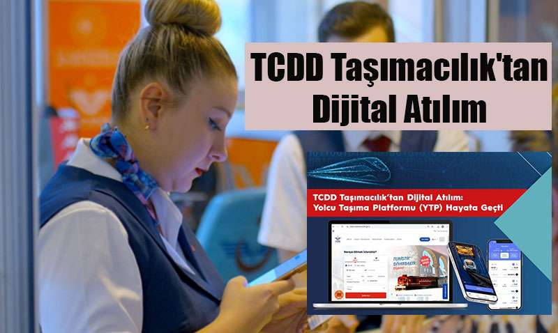 TCDD Taşımacılık’tan Dijital Atılım: Yolcu Taşıma Platformu (YTP) Hizmete Girdi