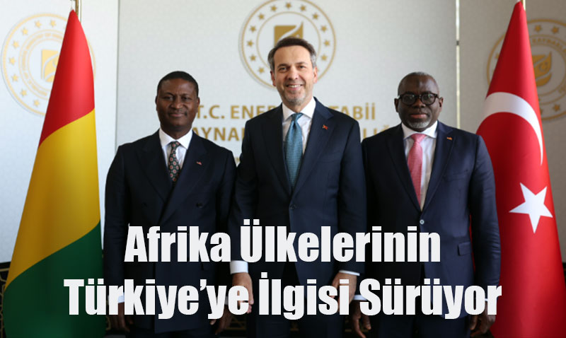 Türkiye’nin Afrika’daki Enerji ve Maden İş Birlikleri Genişliyor