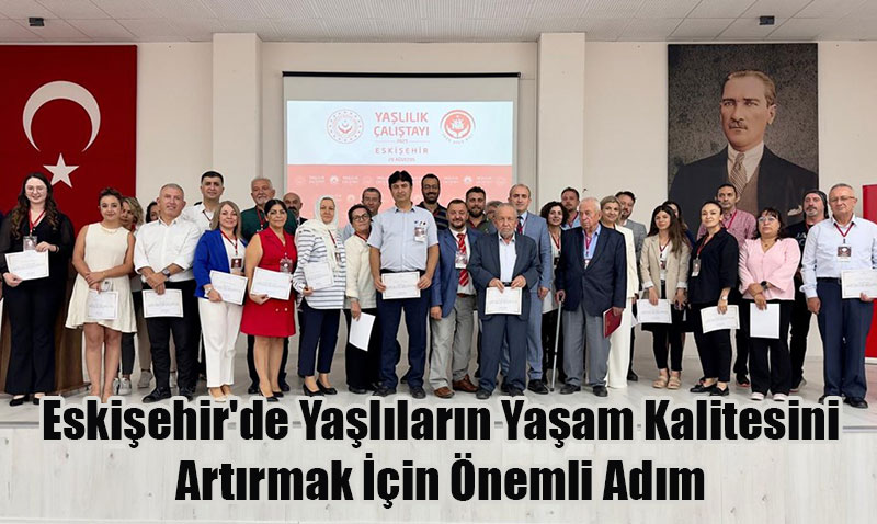 Eskişehir’de Yaşlılık Çalıştayı Düzenlendi