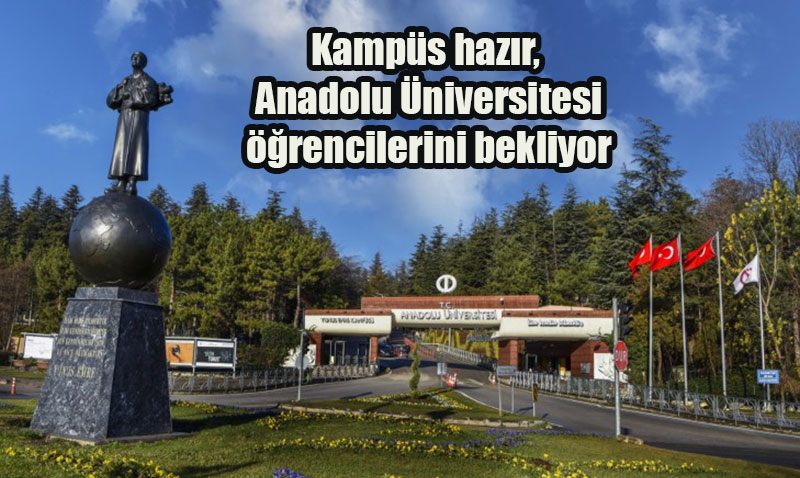 Anadolu Üniversitesi Öğrencilerini Yenilenen Kampüsüyle Bekliyor