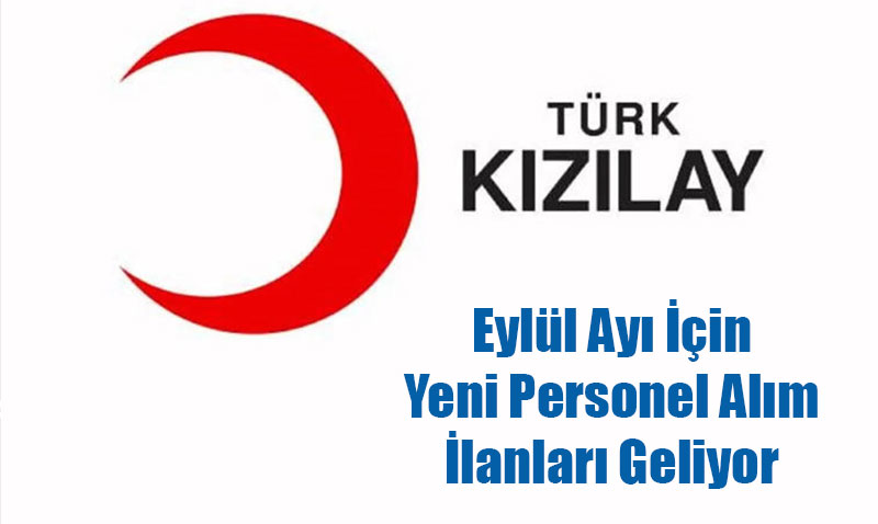 Kızılay’dan Müjdeli Haber: Eylül Ayı İçin Yeni Personel Alım İlanları Geliyor