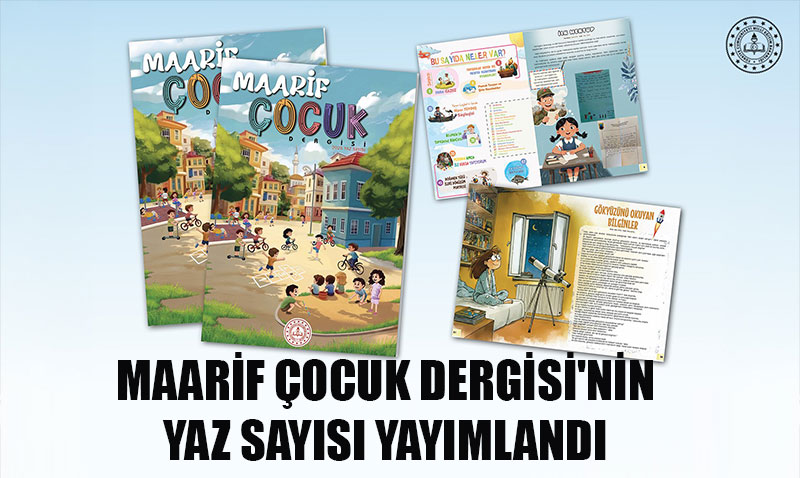 Maarif Çocuk Dergisi’nin Yaz Sayısı Yayımlandı