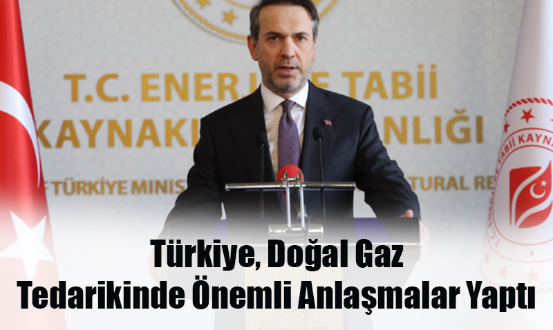 Türkiye, Doğal Gaz Tedarikinde Önemli Anlaşmalar Yaptı