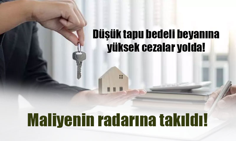 Maliye, Düşük Tapu Bedeli Beyanlarına Karşı Harekete Geçti