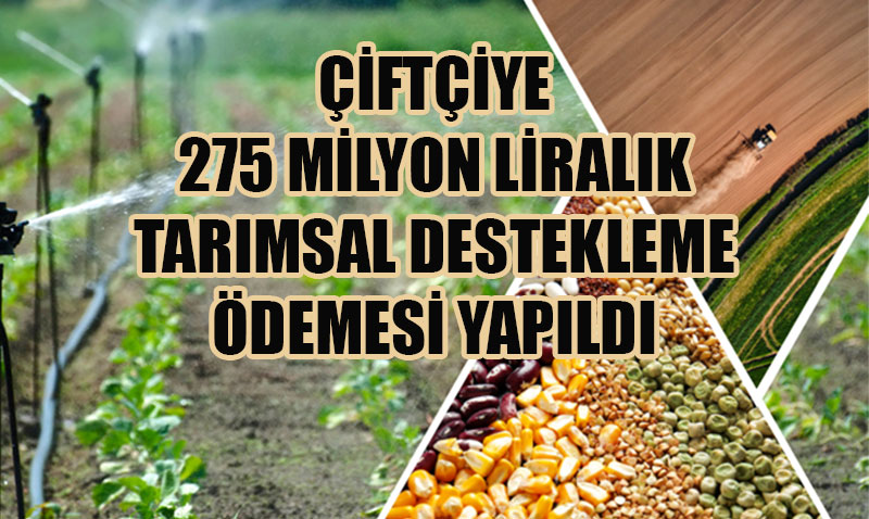 iftilere Yaklak 275 Milyon Liralk Tarmsal Destekleme demesi