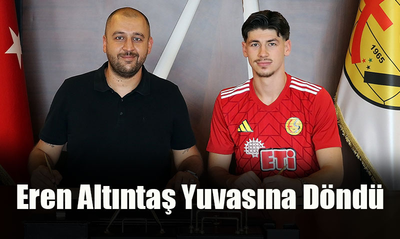 Eskişehirspor’dan Transfer: Eren Altıntaş Yuvasına Döndü
