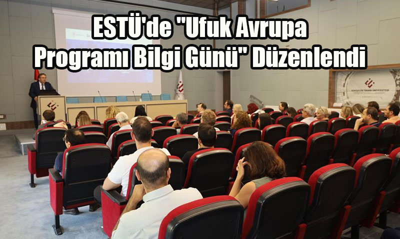 EST’de "Ufuk Avrupa Program Bilgi Gn" Dzenlendi