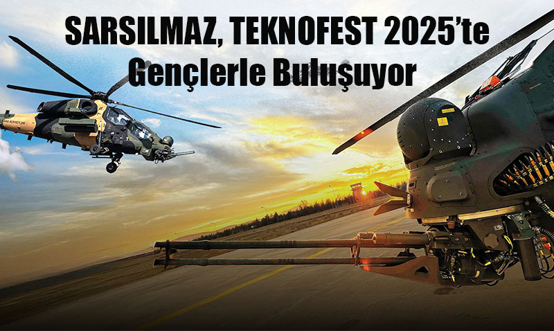 SARSILMAZ, TEKNOFEST 2025’te Gençlerle Buluşuyor