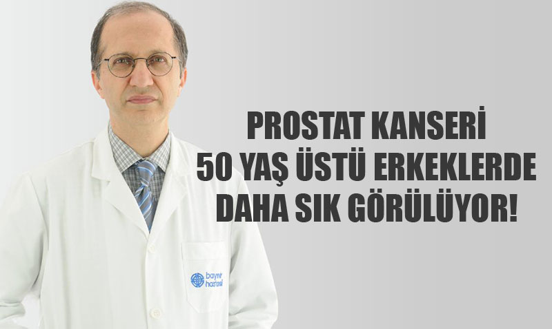 50 Ya st Erkeklerin nemli Sorunu: Prostat Kanseri