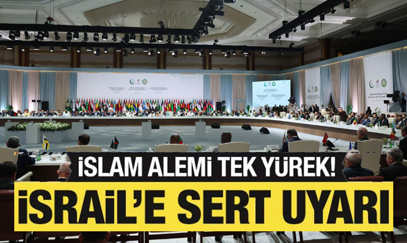 İslam Aleminden İsrail’e Ortak Bildiri: