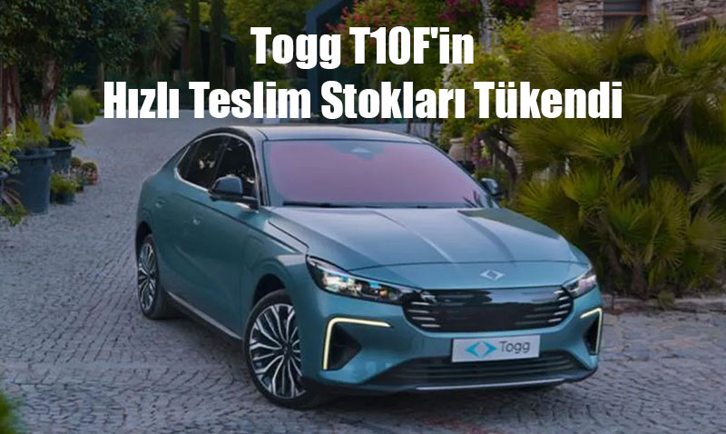 Togg T10F’in Hzl Teslim Stoklar Tkendi