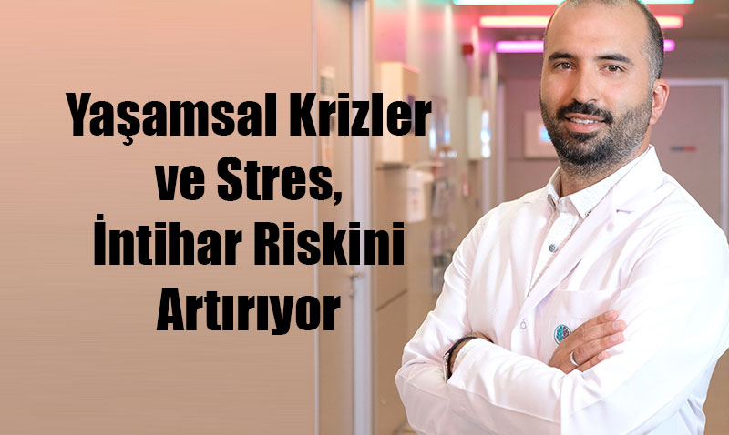 Yaşamsal Krizler ve Stres, İntihar Riskini Artırıyor