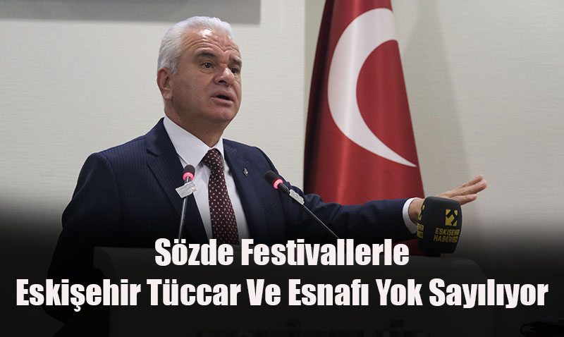 ETO Başkanı Güler: "Sözde Festivaller Eskişehir Esnafını Yok Sayıyor"