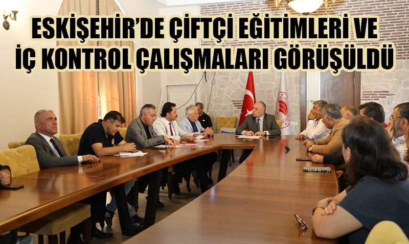 Eskişehir İl Tarım ve Orman Müdürlüğü’nde Toplantı