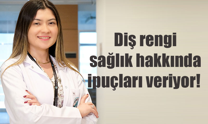 Diş Rengi, Sağlığınız Hakkında Önemli İpuçları Veriyor